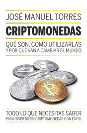 CRIPTOMONEDAS: QUE SON, COMO UTILIZARLAS Y POR QUE CAMBIAR, José Manuel Torres - GESTION 2000