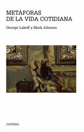 Metáforas de la vida cotidiana, George Lakoff, Mark Johnson - CATEDRA