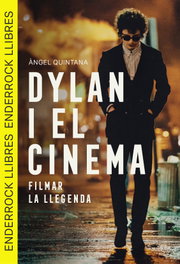 Dylan i el cinema filmar la llegenda, Angel Quintana - ENDERROCK