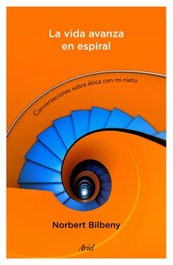 La vida avanza en espiral, Norbert Bilbeny - ARIEL