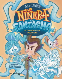 LOQUELEO, Niñera fantasma 1. El invento de Marconi, Ana Campoy
