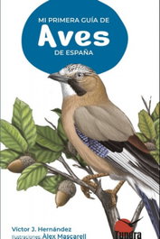 Mi Primera Guía de Aves de España, Victor J. Hernandez - Tundra