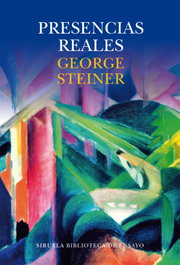 Presencias reales, George Steiner - SIRUELA