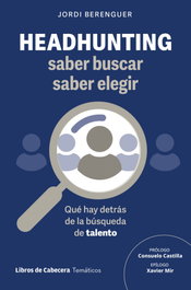 Headhunting: saber buscar, saber elegir, Jordi Berenguer Vall-llobera - LIBROS DE CABECERA