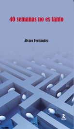 40 semanas no es tanto, Álvaro Fernández Guijarro - ALFAR EDICIONES