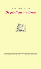 PRE-TEXTOS, DE PÉRDIDAS Y ADIOSES, Maria Victoria Atencia