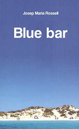 Blue bar, Josep Maria Rossell Mas - MOLL EDITORIAL