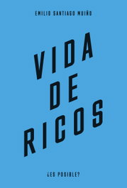 Vida de ricos, Emilio Santiago Muíño - LENGUA DE TRAPO EDITORIAL