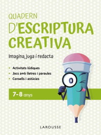 LAROUSSE Quadern d'escriptura creativa 7-8 anys
