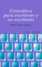 Gramática para escritores y no escritores, Silvia A. Kohan - ALBA