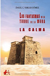 Los fantasmas de la torre de la mora. La calma, Ángel C. Vargas Gómez - EDITORIAL ADARVE