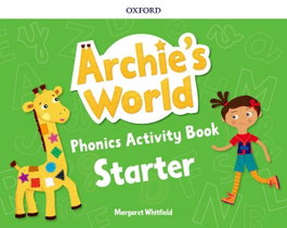 OXFORD UNIVERSITY PRESS, ARCHIE S WORLD PHONICS STARTER ACTIVITY BOOK, Margaret Whitfield