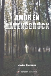 Amor en Ravensbrück, Javier Blázquez - BOHODON