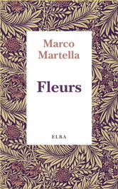Fleurs, Marco Martella - ELBA EDITORIAL