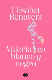 Valeria en blanco y negro (Saga Valeria 3), Elísabet Benavent - SUMA DE LETRAS