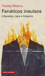 Fanáticos insulsos, Pankaj Mishra - GALAXIA GUTENBERG