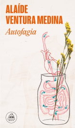Autofagia, Alaíde Ventura Medina - RANDOM HOUSE