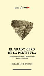 El grado cero de la partitura, Guillermo Lorenzo - EOLAS
