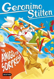 DESTINO INFANTIL, Un amigo por sorpresa, Geronimo Stilton - DESTINO INFANTIL
