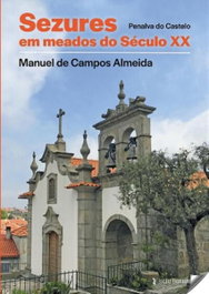 Sezures em Meados do Século XX, Penalva do Castelo, Manuel De Campos Almeida - EDIÇOES ESGOTADAS