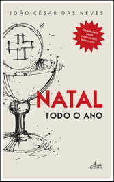 NATAL TODO O ANO, João César Das Neves - LUCERNA