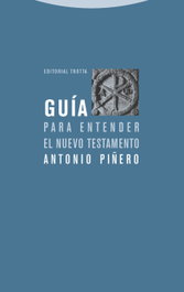 Guía para entender el Nuevo Testamento, Antonio Piñero - TROTTA EDITORIAL