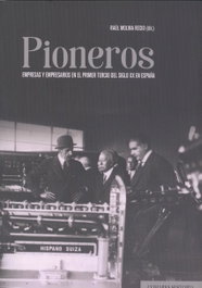 Pioneros. Empresas y empresarios en el primer tercio del siglo XX en España, Raúl Molina Recio - COMARES
