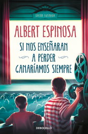 Si nos enseñaran a perder, ganaríamos siempre, Albert Espinosa - DEBOLSILLO
