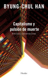 Capitalismo y pulsión de muerte, Byung-Chul Han - HERDER