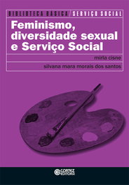 Feminismo, diversidade sexual e Serviço Social, Mirla Cisne e Silvana Mara M. dos Santos - CORTEZ EDITORA