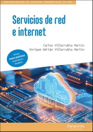 PARANINFO, SERVICIOS DE RED E INTERNET, Carlos Villarrubia Martín / Enrique Adrián Villarrubia Martín - PARANINFO