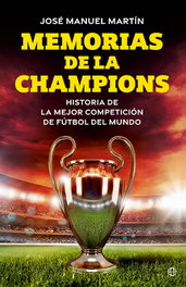 Memorias de la Champions, José Manuel Martín - LA ESFERA DE LOS LIBROS