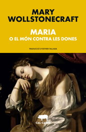 Maria o el mon contra les dones, Mary Wollstonecraft - CAL CARRE