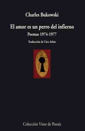 El amor es un perro del infierno, Charles Bukowski - VISOR EDITORIAL
