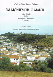 EDIÇOES COLIBRI, EM MONTEMOR, O MAIOR... - JOÃO CIDADE (TEATRO). ROMAGEM A MONTEMOR (POESIA), Carlos Cebola