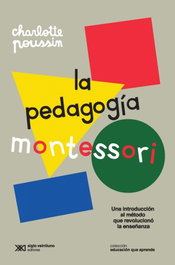 LA PEDAGOGÍA MONTESSORI, Charlotte Pussin - SIGLO XXI