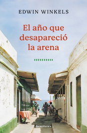 El año que desapareció la arena, Edwin Winkels - ROCA EDITORIAL