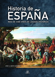Historia de España: Más de 3000 años de legado histórico, José A. Nieto Sanchez - LIBSA