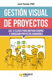 GESTIÓN VISUAL DE PROYECTOS, Jordi Teixidó Escobar - PROFIT