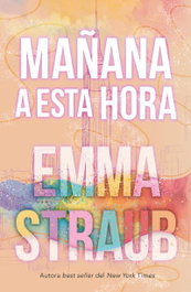 Mañana a esta hora, Emma Straub - UMBRIEL