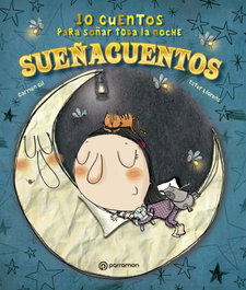 PARRAMON, Sueñacuentos: Diez cuentos para soñar cada noche - Carmen Gil/Ester Llorens