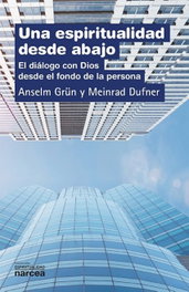Una espiritualidad desde abajo, Anselm Grün/Meinrad Dufner - NARCEA