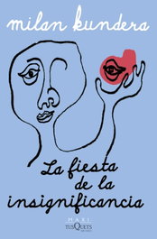 La fiesta de la insignificancia, Milan Kundera - Tusquets