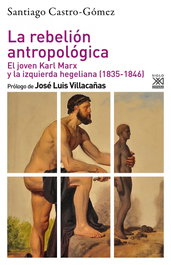 La rebelión antropológica, Santiago Castro-Gómez - SIGLO XXI EDITORES