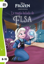 DISNEY LIBROS, Frozen. La magia helada de Elsa - Disney