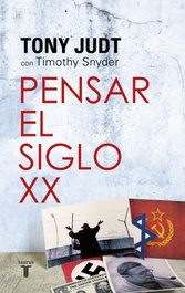 Pensar el siglo XX, Tony Judt; Timothy Snyder - TAURUS