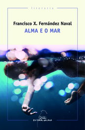 Alma e o mar, Francisco X. Fernández Naval - GALAXIA