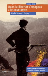 Quan la llibertat s'amagava a les muntanyes, Abel Caldera Pujols - BROMERA EDICIONS