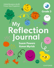 Oxford Resources for IB PYP: My Reflection Journal Grade 3, AA.VV. - OXFORD UNIVERSITY PRESS