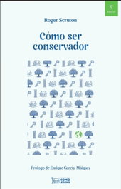 Como ser conservador, Roger Scruton - HOMOLEGENS EDITORIAL